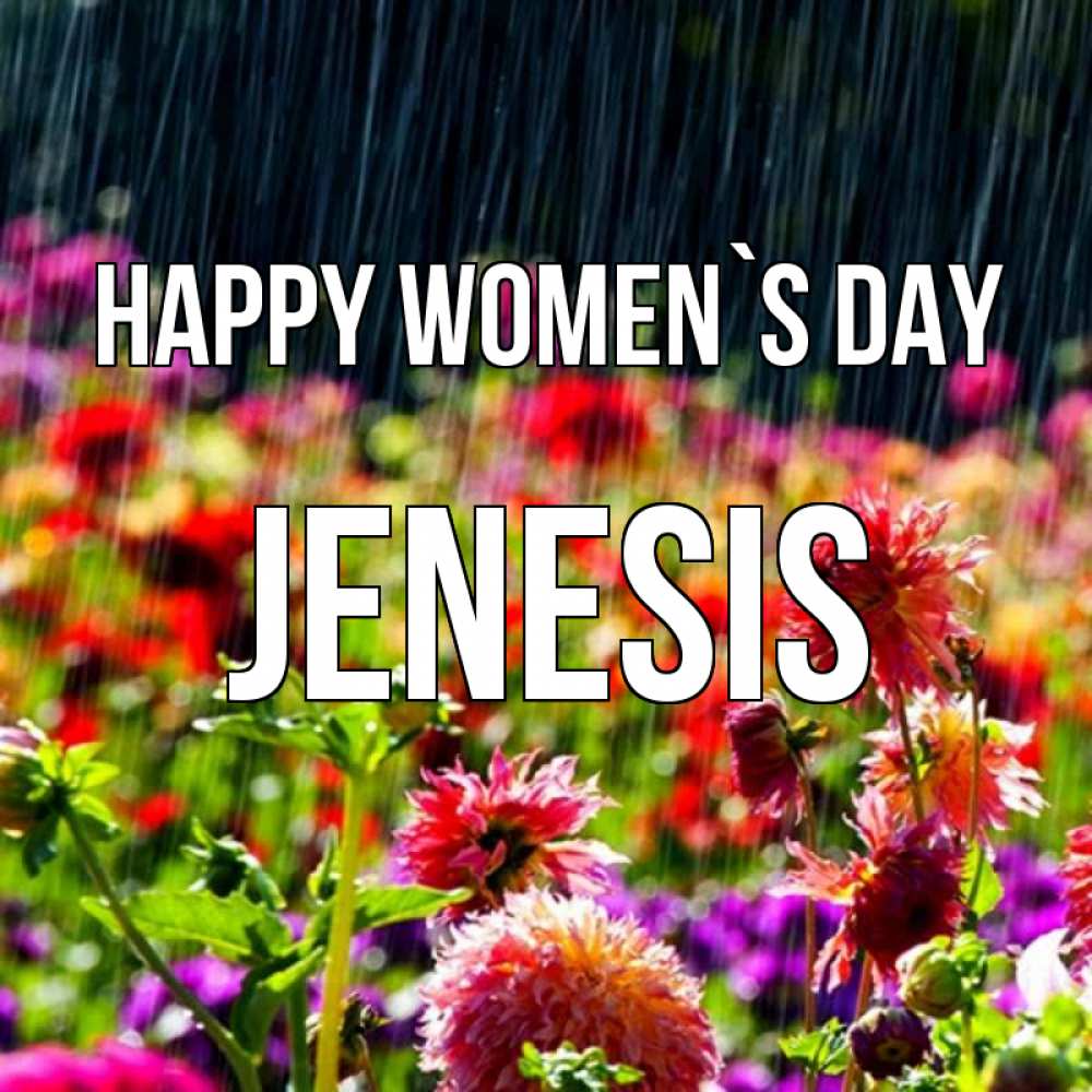 Greetings card с именем, Jenesis happy women`s day цветы под дождиком к международному женскому дню Greetings with text for free download 